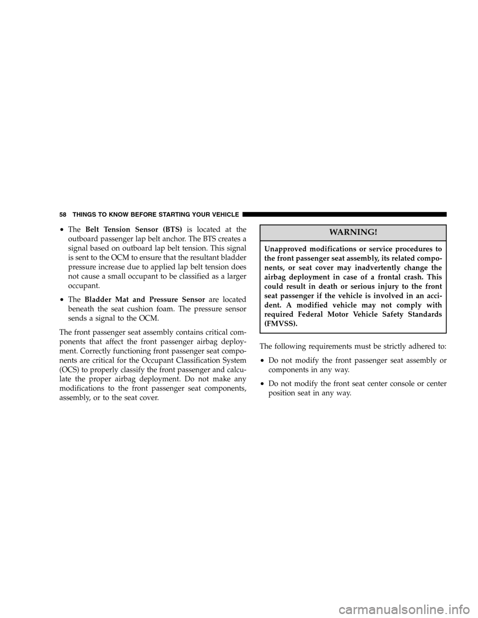 JEEP LIBERTY 2005 KJ / 1.G Workshop Manual •TheBelt Tension Sensor (BTS)is located at the
outboard passenger lap belt anchor. The BTS creates a
signal based on outboard lap belt tension. This signal
is sent to the OCM to ensure that the resu