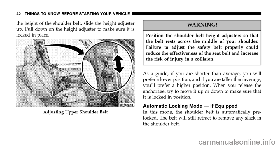 JEEP LIBERTY 2006 KJ / 1.G Service Manual the height of the shoulder belt, slide the height adjuster
up. Pull down on the height adjuster to make sure it is
locked in place.WARNING!
Position the shoulder belt height adjusters so that
the bel JEEP LIBERTY 2006 KJ / 1.G Service Manual the height of the shoulder belt, slide the height adjuster
up. Pull down on the height adjuster to make sure it is
locked in place.WARNING!
Position the shoulder belt height adjusters so that
the bel