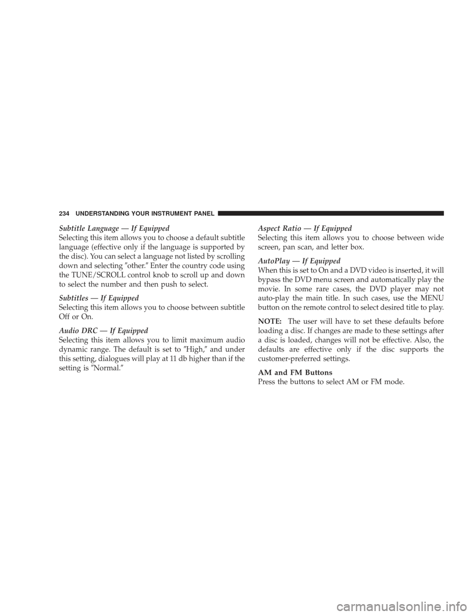 JEEP LIBERTY 2009 KK / 2.G Owners Manual Subtitle Language — If Equipped
Selecting this item allows you to choose a default subtitle
language (effective only if the language is supported by
the disc). You can select a language not listed b JEEP LIBERTY 2009 KK / 2.G Owners Manual Subtitle Language — If Equipped
Selecting this item allows you to choose a default subtitle
language (effective only if the language is supported by
the disc). You can select a language not listed b
