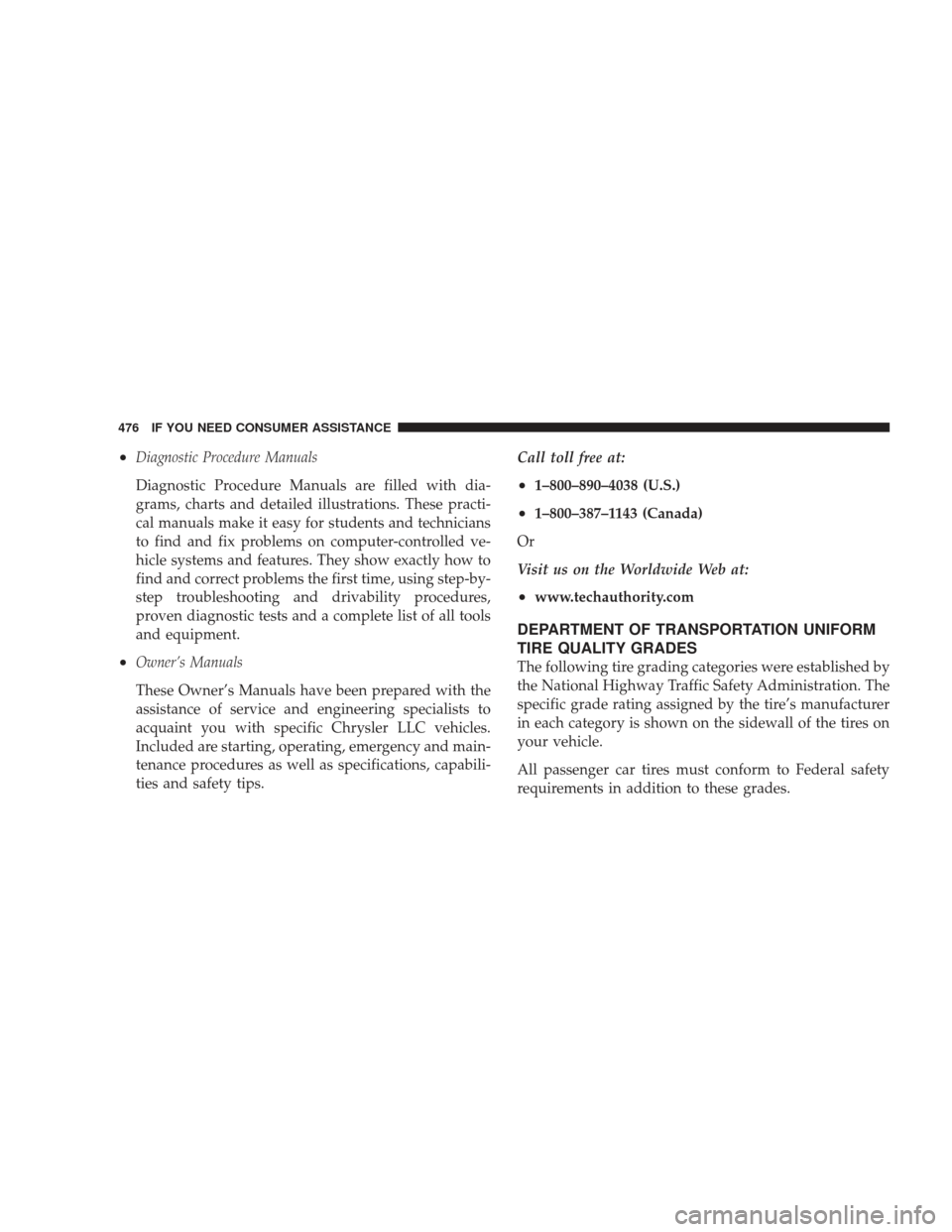 JEEP LIBERTY 2009 KK / 2.G Owners Manual •Diagnostic Procedure Manuals
Diagnostic Procedure Manuals are filled with dia-
grams, charts and detailed illustrations. These practi-
cal manuals make it easy for students and technicians
to find 