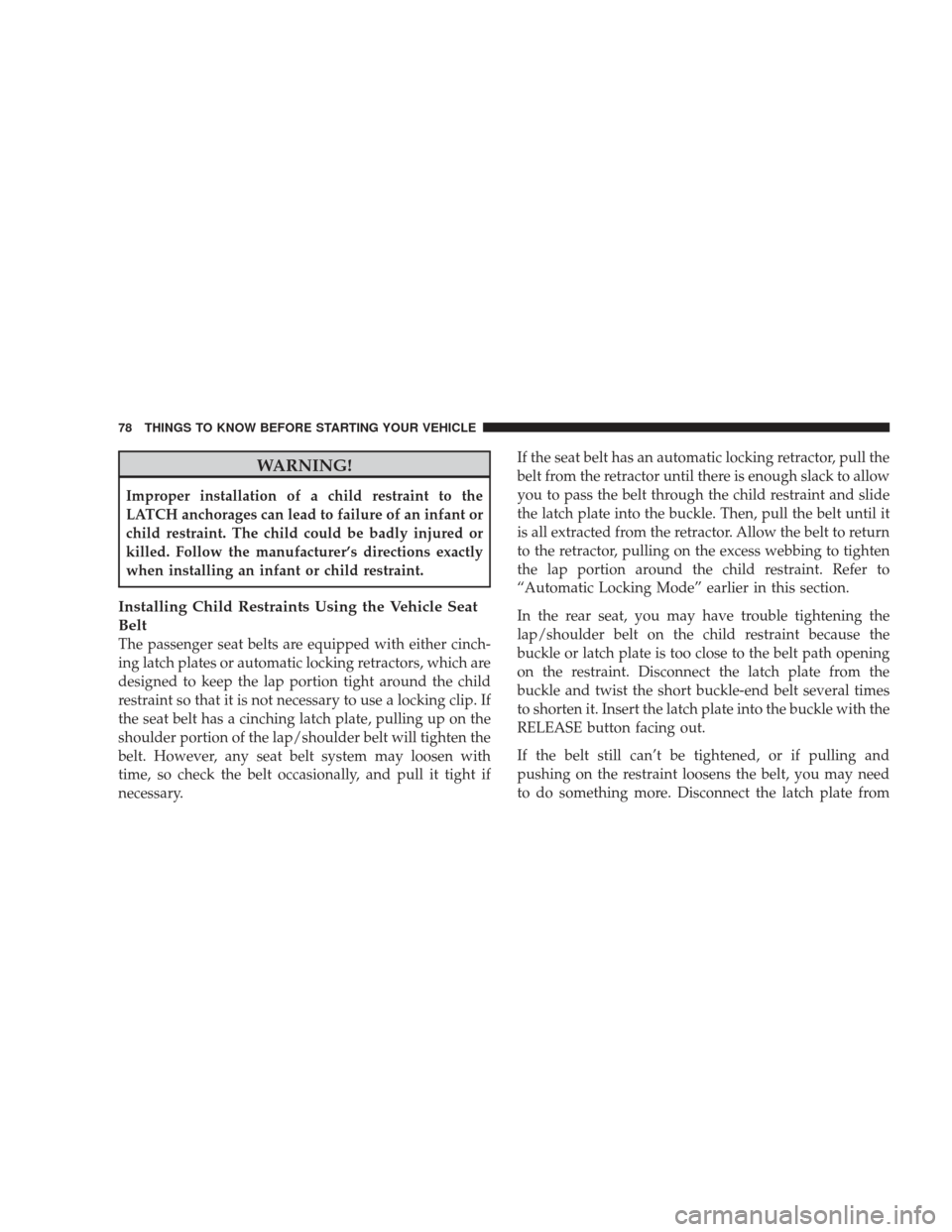 JEEP LIBERTY 2009 KK / 2.G Manual PDF WARNING!
Improper installation of a child restraint to the
LATCH anchorages can lead to failure of an infant or
child restraint. The child could be badly injured or
killed. Follow the manufacturer’s JEEP LIBERTY 2009 KK / 2.G Manual PDF WARNING!
Improper installation of a child restraint to the
LATCH anchorages can lead to failure of an infant or
child restraint. The child could be badly injured or
killed. Follow the manufacturer’s