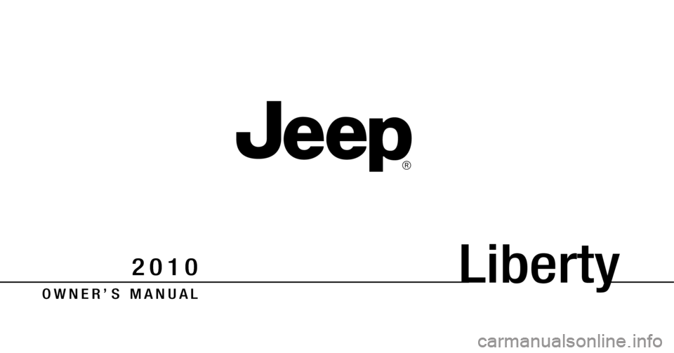 JEEP LIBERTY 2010 KK / 2.G Owners Manual Liberty
O W N E R ’ S M A N U A L
2 0 1 0 