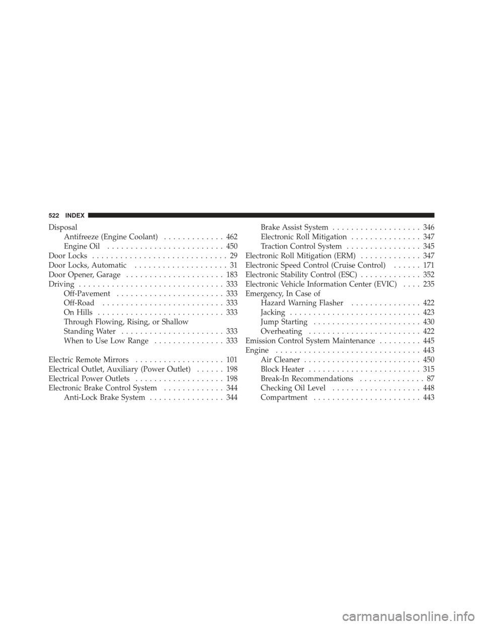 JEEP LIBERTY 2011 KK / 2.G Owners Manual DisposalAntifreeze (Engine Coolant) ............. 462
Engine Oil ......................... 450
Door Locks ............................. 29
Door Locks, Automatic .................... 31
Door Opener, Ga JEEP LIBERTY 2011 KK / 2.G Owners Manual DisposalAntifreeze (Engine Coolant) ............. 462
Engine Oil ......................... 450
Door Locks ............................. 29
Door Locks, Automatic .................... 31
Door Opener, Ga
