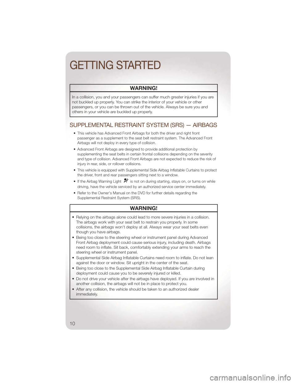 JEEP LIBERTY 2011 KK / 2.G User Guide WARNING!
In a collision, you and your passengers can suffer much greater injuries if you are
not buckled up properly. You can strike the interior of your vehicle or other
passengers, or you can be thr JEEP LIBERTY 2011 KK / 2.G User Guide WARNING!
In a collision, you and your passengers can suffer much greater injuries if you are
not buckled up properly. You can strike the interior of your vehicle or other
passengers, or you can be thr