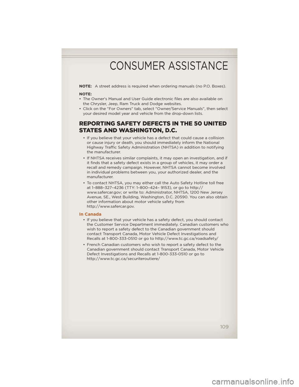 JEEP LIBERTY 2012 KK / 2.G Owners Manual NOTE:A street address is required when ordering manuals (no P.O. Boxes).
NOTE:
• The Owners Manual and User Guide electronic files are also available on the Chrysler, Jeep, Ram Truck and Dodge webs
