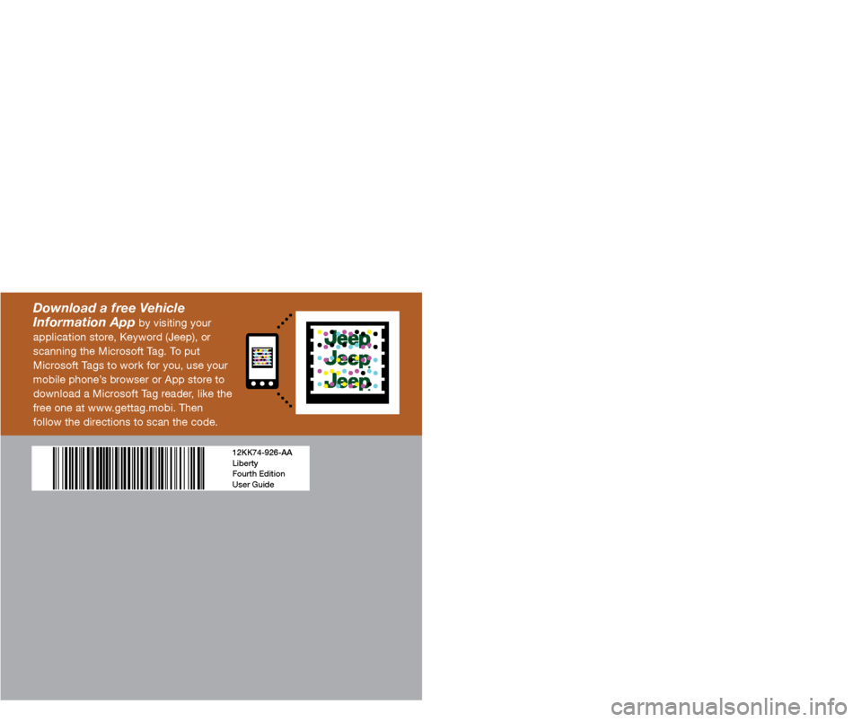 JEEP LIBERTY 2012 KK / 2.G User Guide Jeep.com
Download a FREE el\Iectronic copy  
of the Owner’s Man\f\aal or Warranty 
\booklet by visiting\a the For Owners tab\a at:
www.Jeep.com (U.S.)\a or  
www.Jeep.ca (Canada).\a
Getthe free mo b