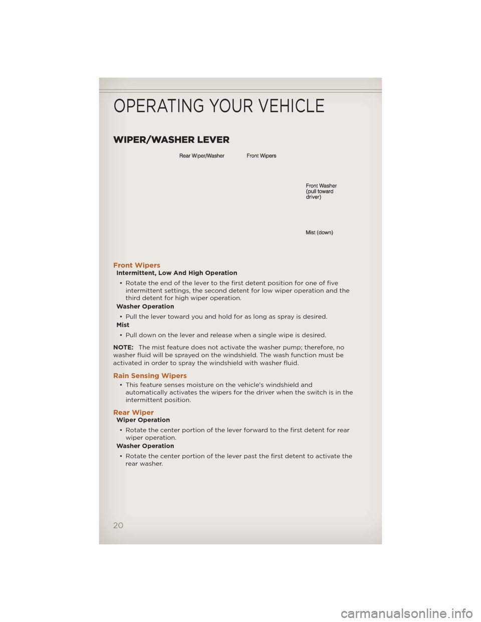 JEEP LIBERTY 2012 KK / 2.G User Guide WIPER/WASHER LEVER
Front WipersIntermittent, Low And High Operation• Rotate the end of the lever to the first detent position for one of five intermittent settings, the second detent for low wiper o JEEP LIBERTY 2012 KK / 2.G User Guide WIPER/WASHER LEVER
Front WipersIntermittent, Low And High Operation• Rotate the end of the lever to the first detent position for one of five intermittent settings, the second detent for low wiper o