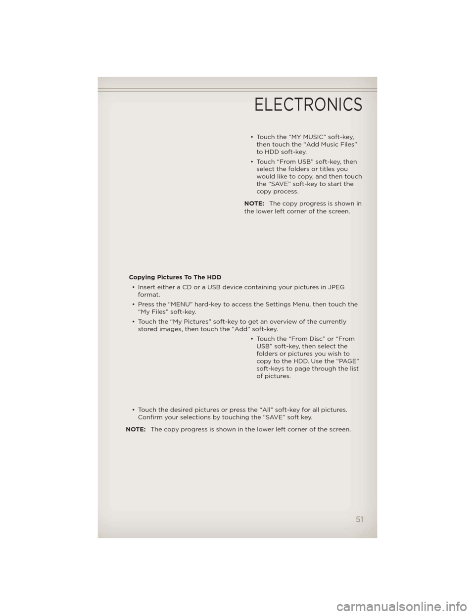 JEEP LIBERTY 2012 KK / 2.G Workshop Manual • Touch the “MY MUSIC” soft-key,then touch the “Add Music Files”
to HDD soft-key.
• Touch “From USB” soft-key, then select the folders or titles you
would like to copy, and then touch
JEEP LIBERTY 2012 KK / 2.G Workshop Manual • Touch the “MY MUSIC” soft-key,then touch the “Add Music Files”
to HDD soft-key.
• Touch “From USB” soft-key, then select the folders or titles you
would like to copy, and then touch