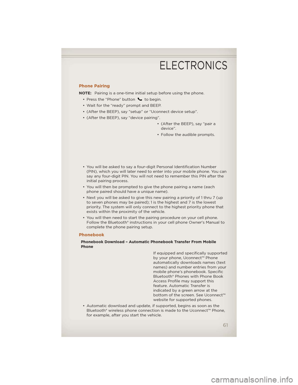 JEEP LIBERTY 2012 KK / 2.G Repair Manual Phone Pairing
NOTE:Pairing is a one-time initial setup before using the phone.
• Press the “Phone” button
to begin.
• Wait for the “ready” prompt and BEEP.
• (After the BEEP), say ”set JEEP LIBERTY 2012 KK / 2.G Repair Manual Phone Pairing
NOTE:Pairing is a one-time initial setup before using the phone.
• Press the “Phone” button
to begin.
• Wait for the “ready” prompt and BEEP.
• (After the BEEP), say ”set