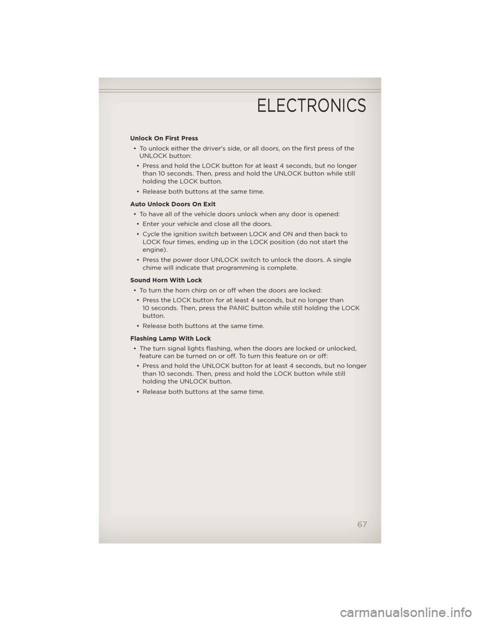 JEEP LIBERTY 2012 KK / 2.G Repair Manual Unlock On First Press• To unlock either the drivers side, or all doors, on the first press of the UNLOCK button:
• Press and hold the LOCK button for at least 4 seconds, but no longer than 10 sec JEEP LIBERTY 2012 KK / 2.G Repair Manual Unlock On First Press• To unlock either the drivers side, or all doors, on the first press of the UNLOCK button:
• Press and hold the LOCK button for at least 4 seconds, but no longer than 10 sec