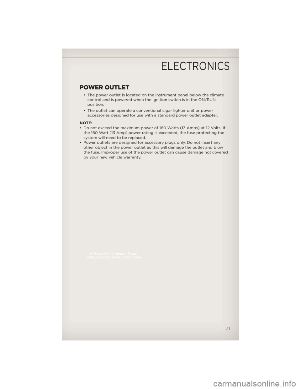 JEEP LIBERTY 2012 KK / 2.G Manual PDF POWER OUTLET
• The power outlet is located on the instrument panel below the climatecontrol and is powered when the ignition switch is in the ON/RUN
position.
• The outlet can operate a convention JEEP LIBERTY 2012 KK / 2.G Manual PDF POWER OUTLET
• The power outlet is located on the instrument panel below the climatecontrol and is powered when the ignition switch is in the ON/RUN
position.
• The outlet can operate a convention
