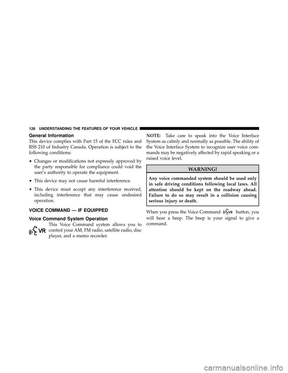 JEEP PATRIOT 2011 1.G Owners Manual General Information
This device complies with Part 15 of the FCC rules and
RSS 210 of Industry Canada. Operation is subject to the
following conditions:
•Changes or modifications not expressly appro JEEP PATRIOT 2011 1.G Owners Manual General Information
This device complies with Part 15 of the FCC rules and
RSS 210 of Industry Canada. Operation is subject to the
following conditions:
•Changes or modifications not expressly appro