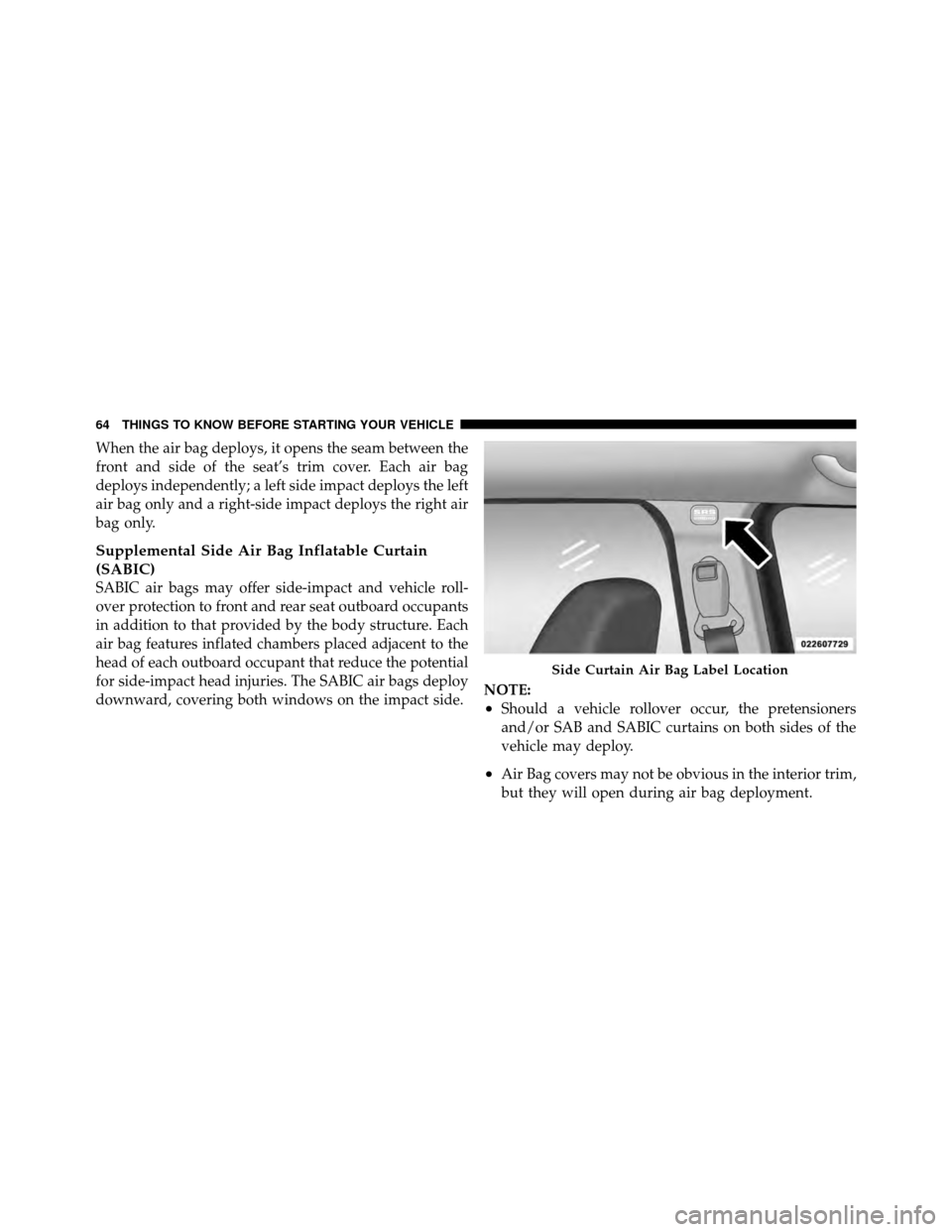 JEEP PATRIOT 2011 1.G Repair Manual When the air bag deploys, it opens the seam between the
front and side of the seat’s trim cover. Each air bag
deploys independently; a left side impact deploys the left
air bag only and a right-side JEEP PATRIOT 2011 1.G Repair Manual When the air bag deploys, it opens the seam between the
front and side of the seat’s trim cover. Each air bag
deploys independently; a left side impact deploys the left
air bag only and a right-side