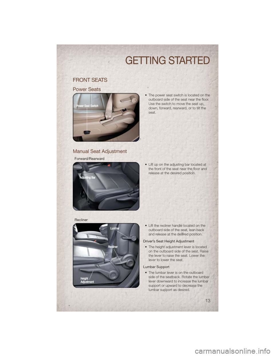 JEEP PATRIOT 2011 1.G Owners Manual FRONT SEATS
Power Seats
• The power seat switch is located on theoutboard side of the seat near the floor.
Use the switch to move the seat up,
down, forward, rearward, or to tilt the
seat.
Manual Se