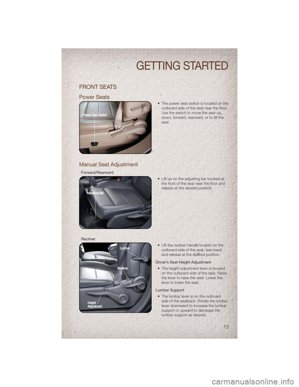 JEEP PATRIOT 2011 1.G Owners Manual FRONT SEATS
Power Seats
• The power seat switch is located on theoutboard side of the seat near the floor.
Use the switch to move the seat up,
down, forward, rearward, or to tilt the
seat.
Manual Se JEEP PATRIOT 2011 1.G Owners Manual FRONT SEATS
Power Seats
• The power seat switch is located on theoutboard side of the seat near the floor.
Use the switch to move the seat up,
down, forward, rearward, or to tilt the
seat.
Manual Se