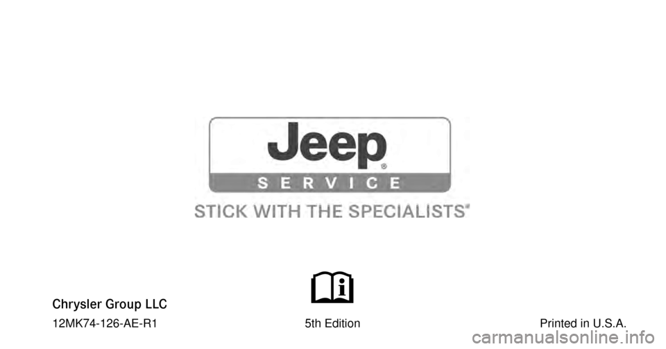 JEEP PATRIOT 2012 1.G Owners Manual Chrysler Group LLC
12MK74-126-AE-R1                                             5th Edition                                                       Printed in U.S.A. 