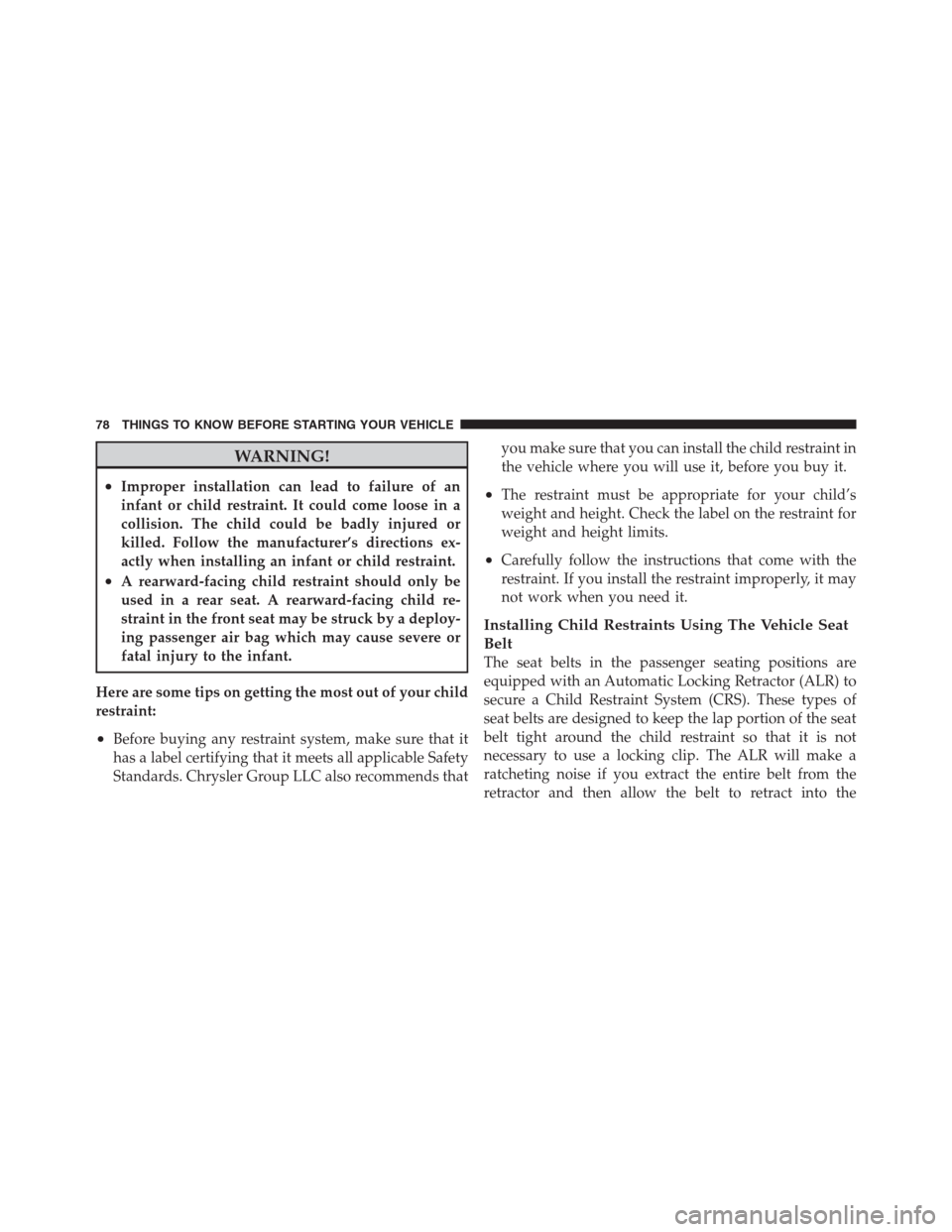 JEEP PATRIOT 2012 1.G Manual PDF WARNING!
•Improper installation can lead to failure of an
infant or child restraint. It could come loose in a
collision. The child could be badly injured or
killed. Follow the manufacturer’s direc JEEP PATRIOT 2012 1.G Manual PDF WARNING!
•Improper installation can lead to failure of an
infant or child restraint. It could come loose in a
collision. The child could be badly injured or
killed. Follow the manufacturer’s direc