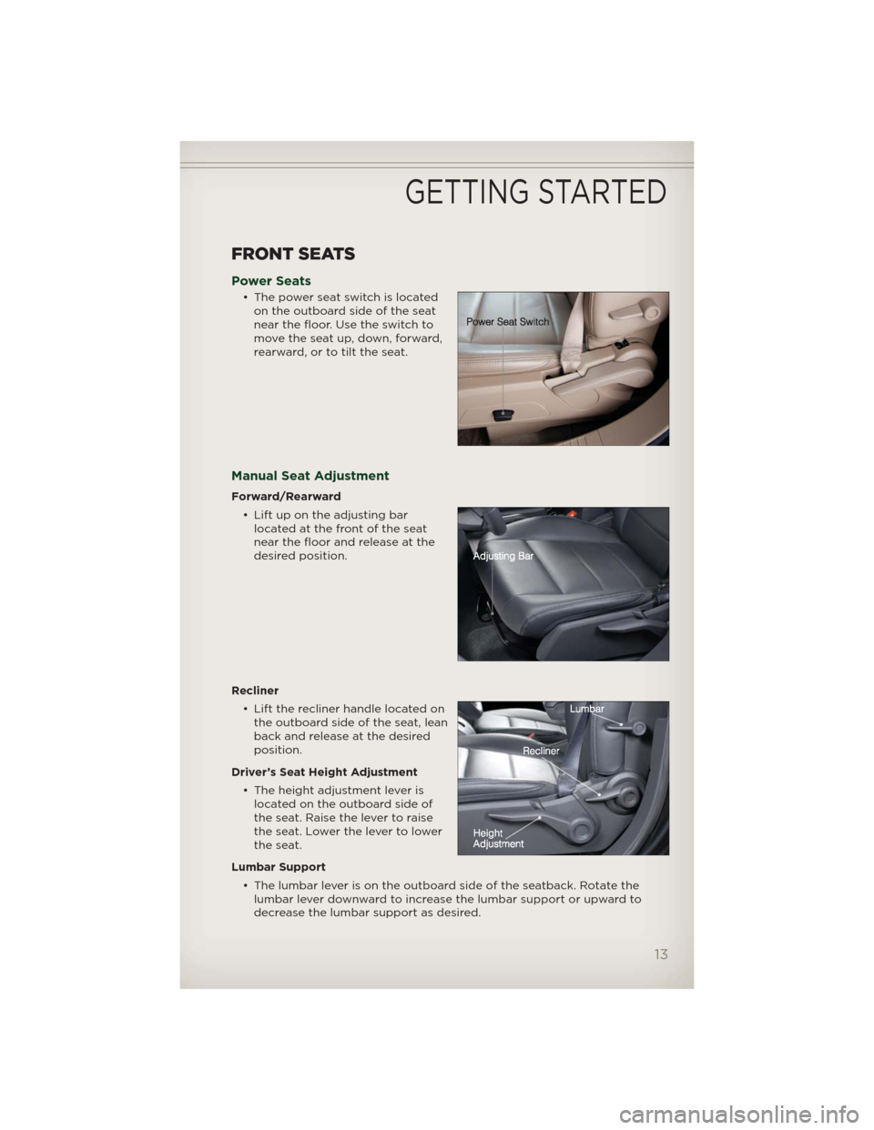 JEEP PATRIOT 2012 1.G User Guide FRONT SEATS
Power Seats
• The power seat switch is located
on the outboard side of the seat
near the floor. Use the switch to
move the seat up, down, forward,
rearward, or to tilt the seat.
Manual S
