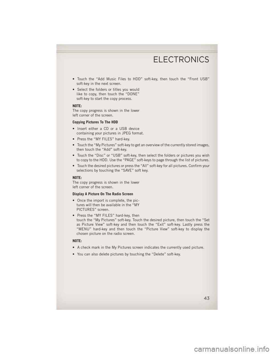 JEEP PATRIOT 2013 1.G User Guide • Touch the “Add Music Files to HDD” soft-key, then touch the “Front USB”soft-key in the next screen.
• Select the folders or titles you would like to copy, then touch the “DONE”
soft- JEEP PATRIOT 2013 1.G User Guide • Touch the “Add Music Files to HDD” soft-key, then touch the “Front USB”soft-key in the next screen.
• Select the folders or titles you would like to copy, then touch the “DONE”
soft-