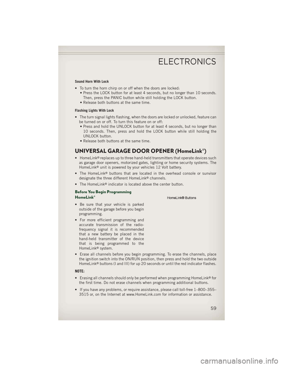 JEEP PATRIOT 2013 1.G Repair Manual Sound Horn With Lock
• To turn the horn chirp on or off when the doors are locked:• Press the LOCK button for at least 4 seconds, but no longer than 10 seconds.
Then, press the PANIC button while JEEP PATRIOT 2013 1.G Repair Manual Sound Horn With Lock
• To turn the horn chirp on or off when the doors are locked:• Press the LOCK button for at least 4 seconds, but no longer than 10 seconds.
Then, press the PANIC button while