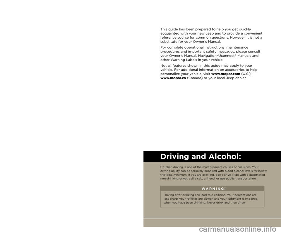 JEEP PATRIOT 2014 1.G User Guide The driver’s primary responsibility is the safe operation of the vehicle.
Driving while distracted can result in loss of vehicle control, resulting
in a collision and personal injury. Chrysler Gr JEEP PATRIOT 2014 1.G User Guide The driver’s primary responsibility is the safe operation of the vehicle.
Driving while distracted can result in loss of vehicle control, resulting
in a collision and personal injury. Chrysler Gr