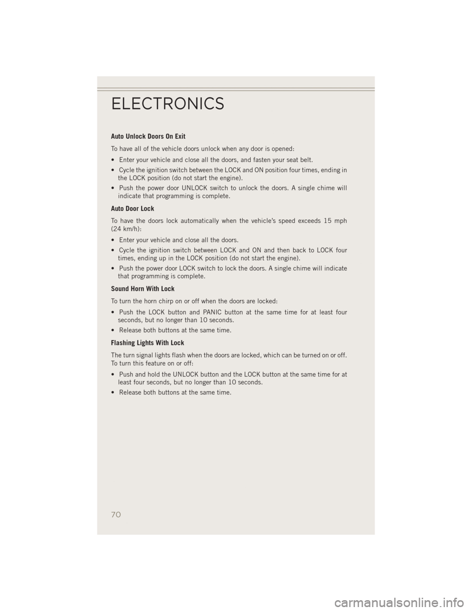 JEEP PATRIOT 2014 1.G Manual PDF Auto Unlock Doors On Exit
To have all of the vehicle doors unlock when any door is opened:
• Enter your vehicle and close all the doors, and fasten your seat belt.
• Cycle the ignition switch betw JEEP PATRIOT 2014 1.G Manual PDF Auto Unlock Doors On Exit
To have all of the vehicle doors unlock when any door is opened:
• Enter your vehicle and close all the doors, and fasten your seat belt.
• Cycle the ignition switch betw