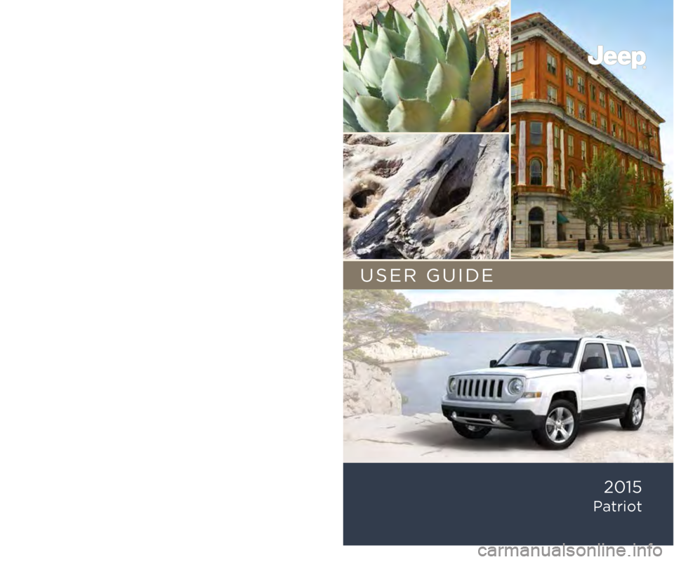 JEEP PATRIOT 2015 1.G User Guide 15MK74-926-AA  Patriot Third Edition User Guide
2015 
Patriot
USER GUIDE
Download a FREE electronic copy of the  
Owner’s Manual and Warranty Booklet by visiting: 
www.jeep.com/en/owners/manuals or 