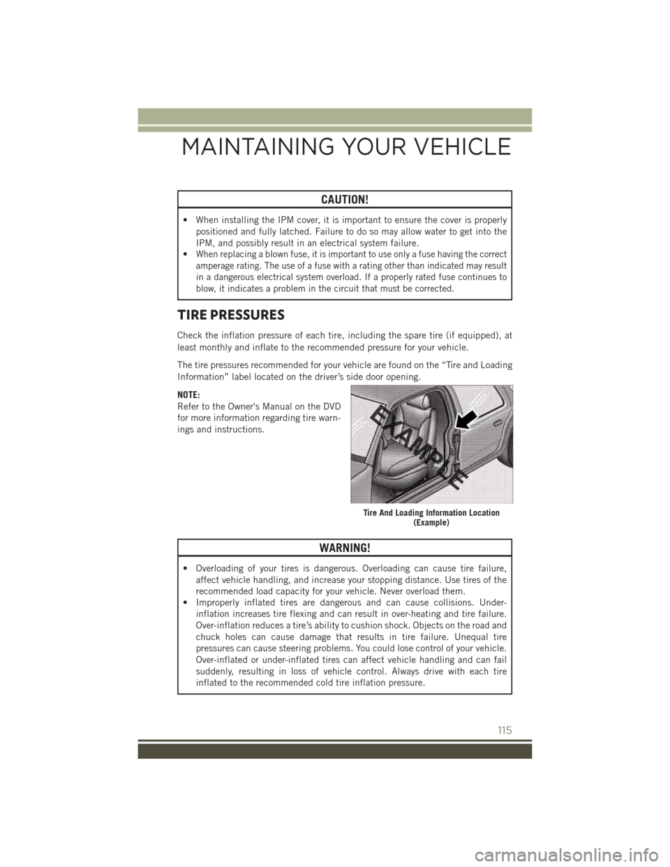 JEEP PATRIOT 2015 1.G User Guide CAUTION!
• When installing the IPM cover, it is important to ensure the cover is properly
positioned and fully latched. Failure to do so may allow water to get into the
IPM, and possibly result in a JEEP PATRIOT 2015 1.G User Guide CAUTION!
• When installing the IPM cover, it is important to ensure the cover is properly
positioned and fully latched. Failure to do so may allow water to get into the
IPM, and possibly result in a