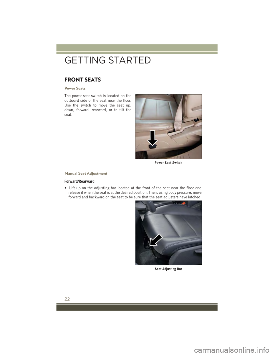 JEEP PATRIOT 2015 1.G Owners Manual FRONT SEATS
Power Seats
The power seat switch is located on the
outboard side of the seat near the floor.
Use the switch to move the seat up,
down, forward, rearward, or to tilt the
seat.
Manual Seat 