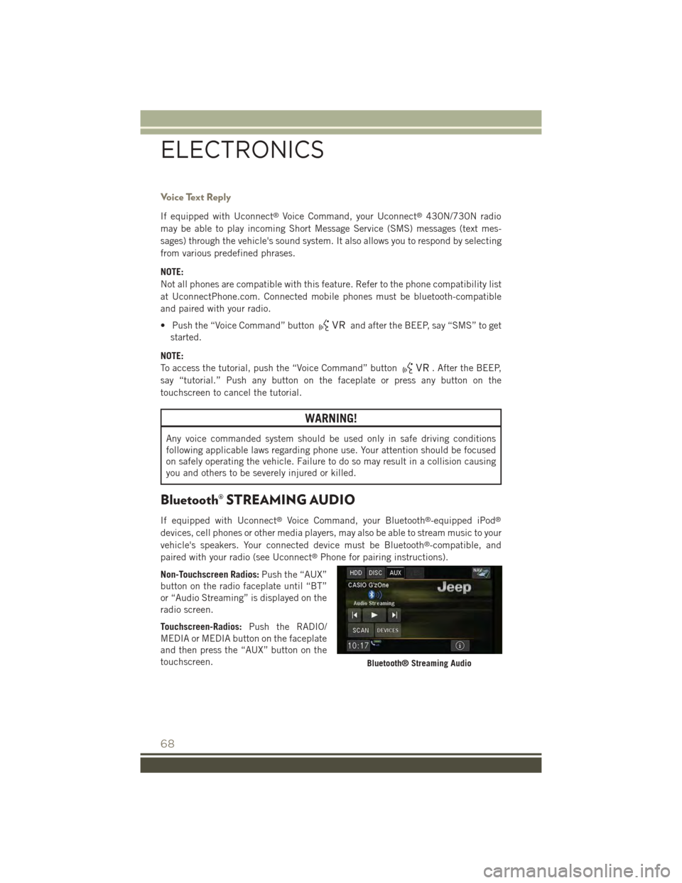 JEEP PATRIOT 2015 1.G User Guide Voice Text Reply
If equipped with Uconnect®Voice Command, your Uconnect®430N/730N radio
may be able to play incoming Short Message Service (SMS) messages (text mes-
sages) through the vehicles soun JEEP PATRIOT 2015 1.G User Guide Voice Text Reply
If equipped with Uconnect®Voice Command, your Uconnect®430N/730N radio
may be able to play incoming Short Message Service (SMS) messages (text mes-
sages) through the vehicles soun