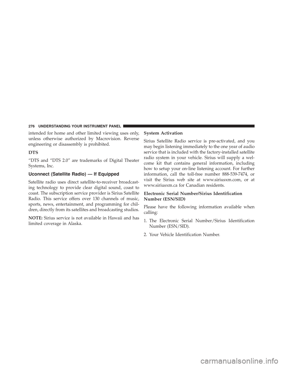 JEEP PATRIOT 2016 1.G Owners Manual intended for home and other limited viewing uses only,
unless otherwise authorized by Macrovision. Reverse
engineering or disassembly is prohibited.
DTS
“DTS and “DTS 2.0” are trademarks of Digi JEEP PATRIOT 2016 1.G Owners Manual intended for home and other limited viewing uses only,
unless otherwise authorized by Macrovision. Reverse
engineering or disassembly is prohibited.
DTS
“DTS and “DTS 2.0” are trademarks of Digi