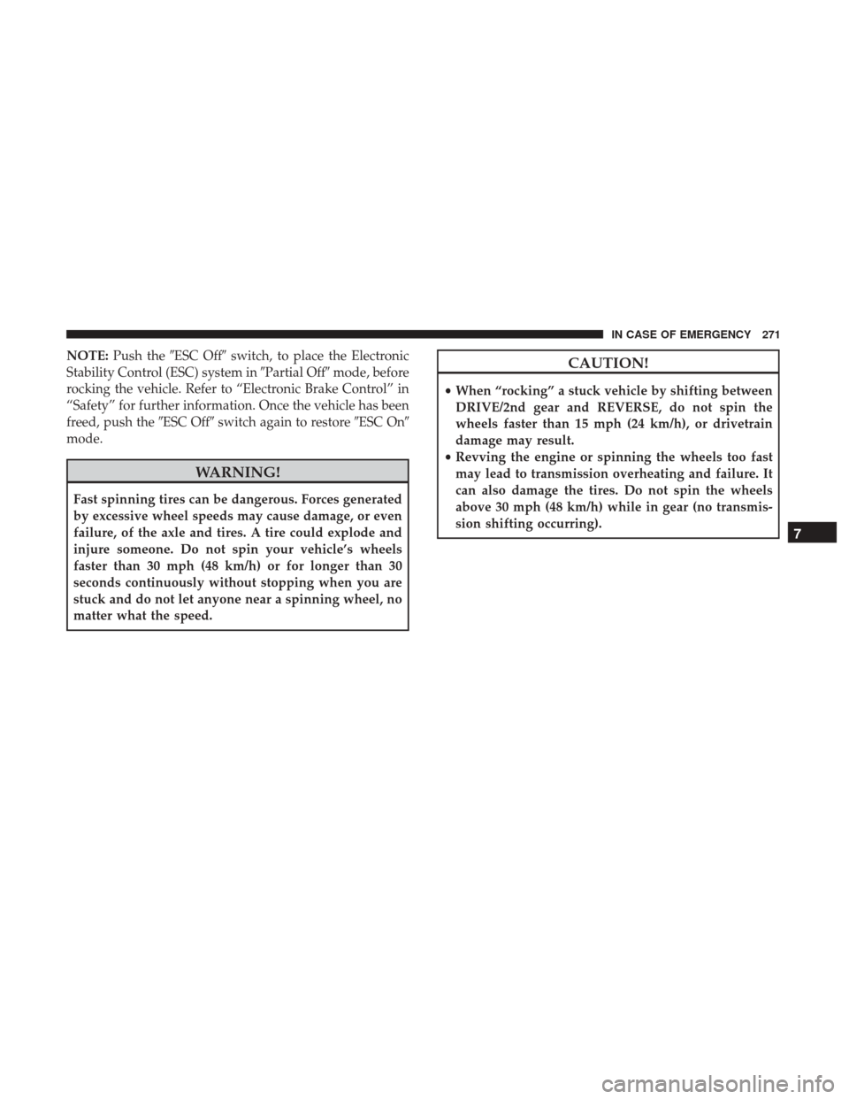 JEEP PATRIOT 2017 1.G Owners Manual NOTE:Push the ESC Off switch, to place the Electronic
Stability Control (ESC) system in Partial Offmode, before
rocking the vehicle. Refer to “Electronic Brake Control” in
“Safety” for fur