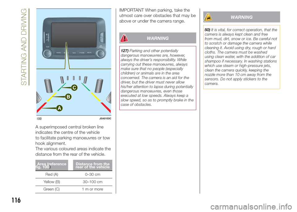 JEEP RENEGADE 2014 1.G Owners Manual A superimposed central broken line
indicates the centre of the vehicle
to facilitate parking manoeuvres or tow
hook alignment.
The various coloured areas indicate the
distance from the rear of the veh JEEP RENEGADE 2014 1.G Owners Manual A superimposed central broken line
indicates the centre of the vehicle
to facilitate parking manoeuvres or tow
hook alignment.
The various coloured areas indicate the
distance from the rear of the veh