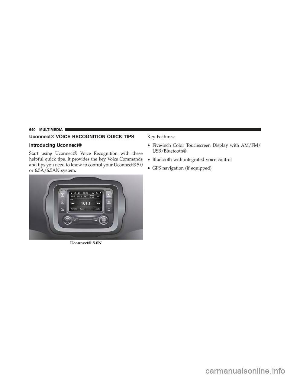 JEEP RENEGADE 2015 1.G Owners Manual Uconnect® VOICE RECOGNITION QUICK TIPS
Introducing Uconnect®
Start using Uconnect® Voice Recognition with these
helpful quick tips. It provides the key Voice Commands
and tips you need to know to c