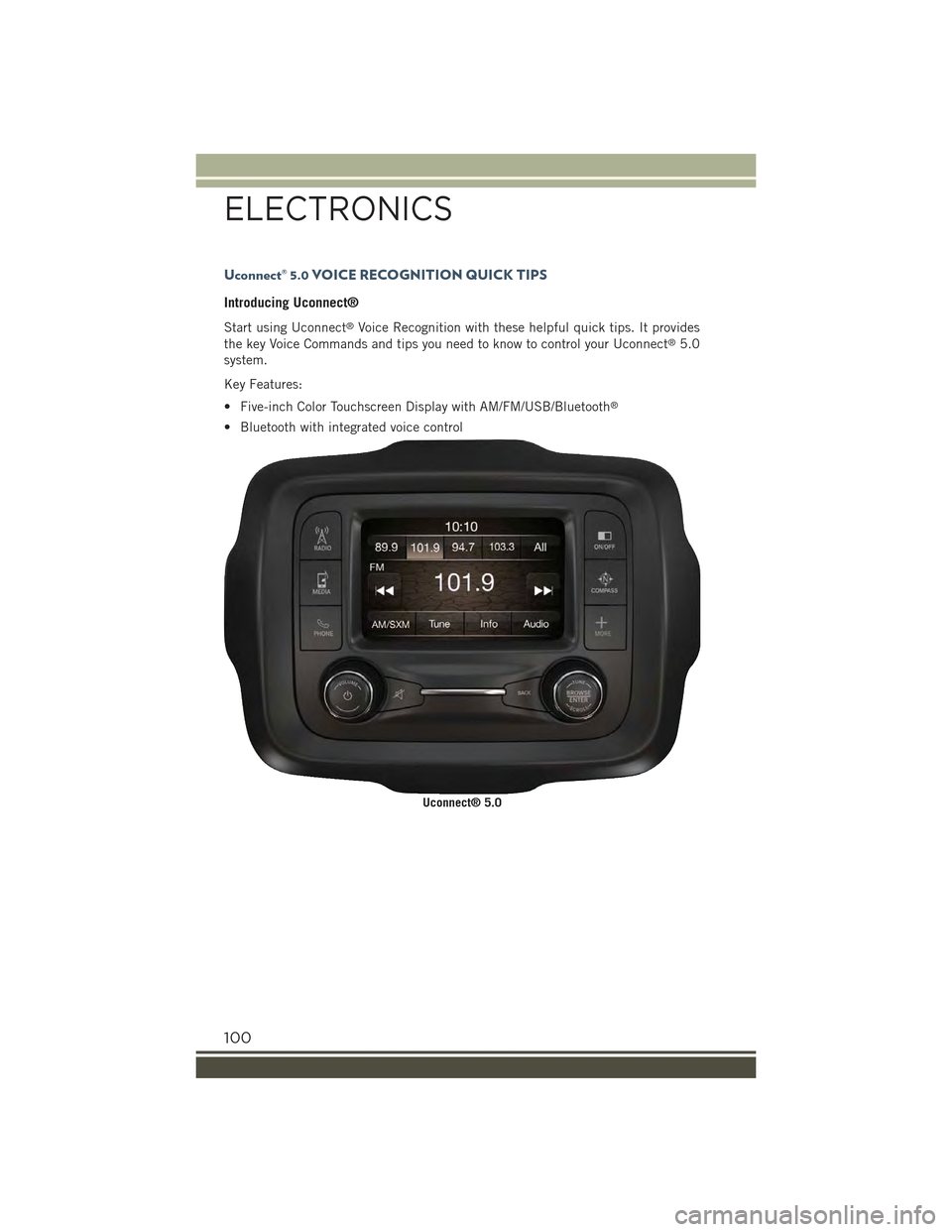 JEEP RENEGADE 2015 1.G User Guide Uconnect® 5.0 VOICE RECOGNITION QUICK TIPS
Introducing Uconnect®
Start using Uconnect®Voice Recognition with these helpful quick tips. It provides
the key Voice Commands and tips you need to know t JEEP RENEGADE 2015 1.G User Guide Uconnect® 5.0 VOICE RECOGNITION QUICK TIPS
Introducing Uconnect®
Start using Uconnect®Voice Recognition with these helpful quick tips. It provides
the key Voice Commands and tips you need to know t