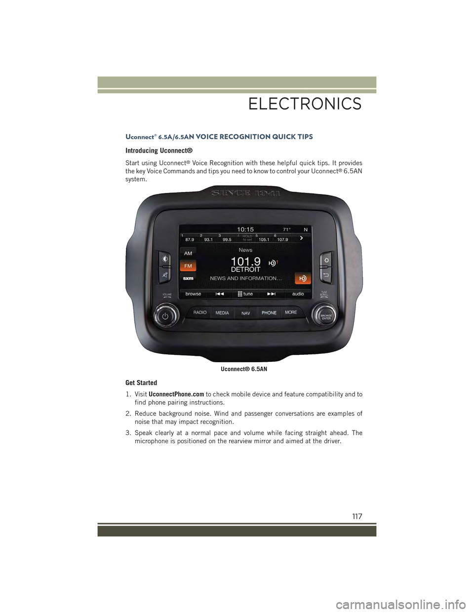 JEEP RENEGADE 2015 1.G Owners Manual Uconnect® 6.5A/6.5AN VOICE RECOGNITION QUICK TIPS
Introducing Uconnect®
Start using Uconnect®Voice Recognition with these helpful quick tips. It provides
the key Voice Commands and tips you need to JEEP RENEGADE 2015 1.G Owners Manual Uconnect® 6.5A/6.5AN VOICE RECOGNITION QUICK TIPS
Introducing Uconnect®
Start using Uconnect®Voice Recognition with these helpful quick tips. It provides
the key Voice Commands and tips you need to