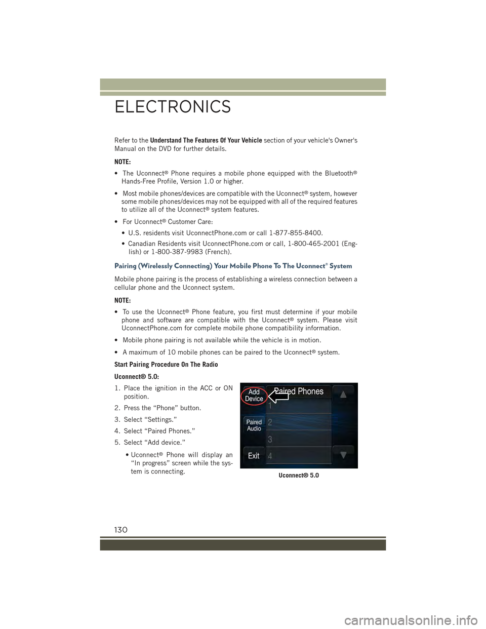 JEEP RENEGADE 2015 1.G User Guide Refer to theUnderstand The Features Of Your Vehiclesection of your vehicles Owners
Manual on the DVD for further details.
NOTE:
• The Uconnect®Phone requires a mobile phone equipped with the Blue JEEP RENEGADE 2015 1.G User Guide Refer to theUnderstand The Features Of Your Vehiclesection of your vehicles Owners
Manual on the DVD for further details.
NOTE:
• The Uconnect®Phone requires a mobile phone equipped with the Blue