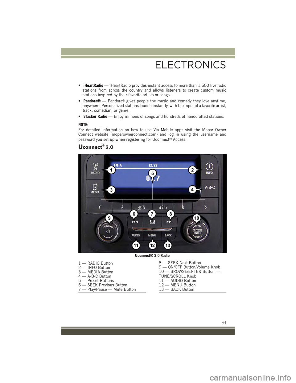 JEEP RENEGADE 2015 1.G User Guide •iHeartRadio— iHeartRadio provides instant access to more than 1,500 live radiostations from across the country and allows listeners to create custom musicstations inspired by their favorite artis JEEP RENEGADE 2015 1.G User Guide •iHeartRadio— iHeartRadio provides instant access to more than 1,500 live radiostations from across the country and allows listeners to create custom musicstations inspired by their favorite artis