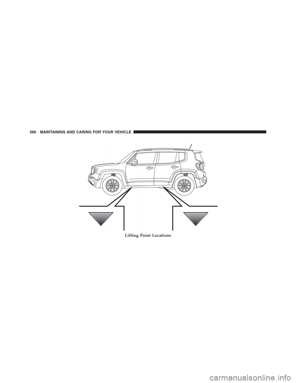 JEEP RENEGADE 2016 1.G Owners Manual Lifting Point Locations
566 MAINTAINING AND CARING FOR YOUR VEHICLE JEEP RENEGADE 2016 1.G Owners Manual Lifting Point Locations
566 MAINTAINING AND CARING FOR YOUR VEHICLE