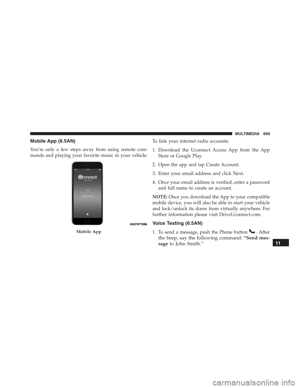 JEEP RENEGADE 2016 1.G User Guide Mobile App (6.5AN)
You’re only a few steps away from using remote com-
mands and playing your favorite music in your vehicle.To link your internet radio accounts:
1. Download the Uconnect Access App