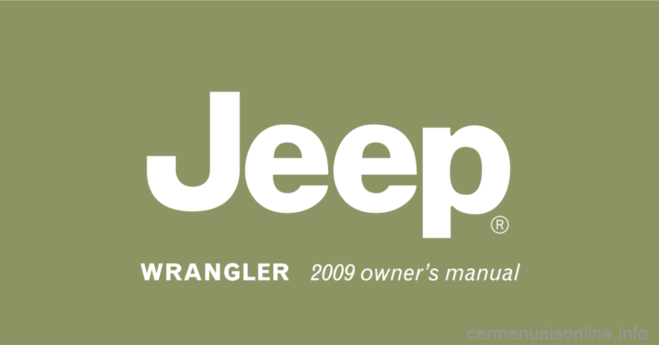 JEEP WRANGLER 2009 JK / 3.G Owners Manual 121413 09 Wrangler OM.indd   1
121413 09 Wrangler OM.indd   13/11/08   9:26:06 AM
3/11/08   9:26:06 AM 