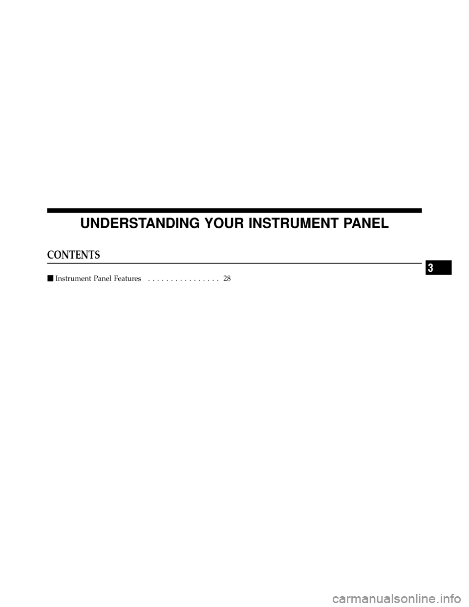 JEEP WRANGLER 2010 JK / 3.G Supplement Owners Manual UNDERSTANDING YOUR INSTRUMENT PANEL
CONTENTS
Instrument Panel Features ................ 28
3 