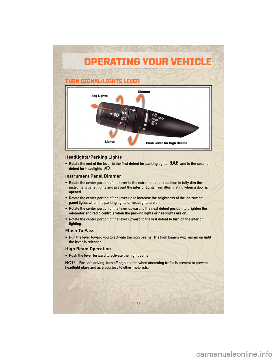 JEEP WRANGLER 2010 JK / 3.G Owners Manual TURN SIGNAL/LIGHTS LEVER
Headlights/Parking Lights
• Rotate the end of the lever to the first detent for parking lightsand to the second
detent for headlights
.
Instrument Panel Dimmer
• Rotate th