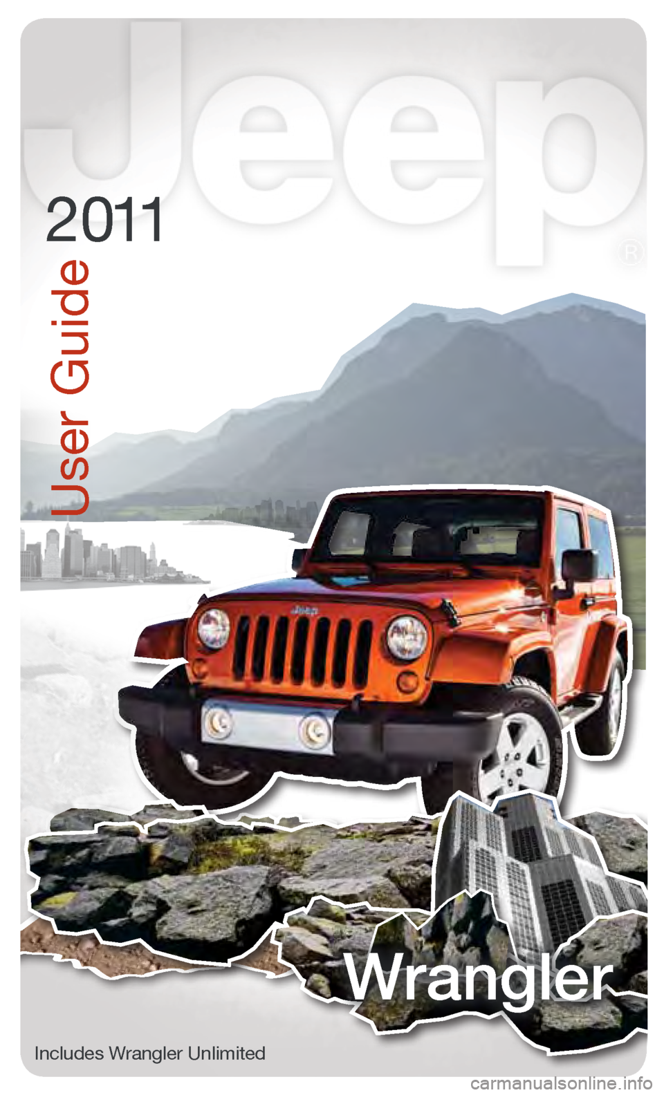JEEP WRANGLER 2011 JK / 3.G User Guide User Guide
2011
Wrangler
Includes Wrangler Unli\fited                            