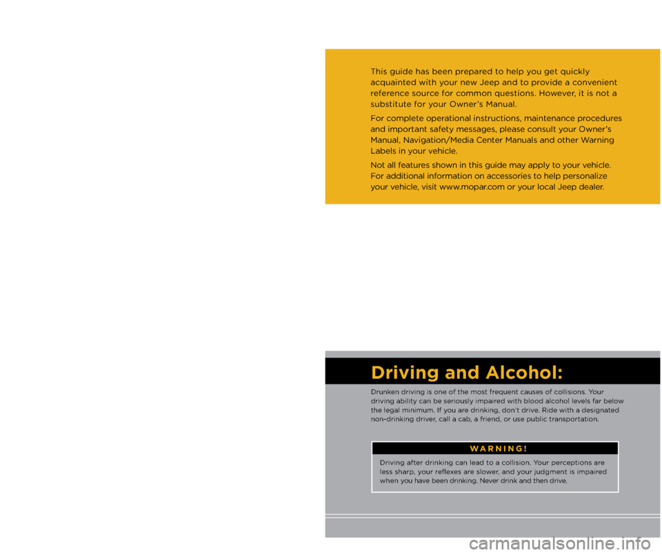 JEEP WRANGLER 2012 JK / 3.G User Guide W\fRNING\b
Driving \ffter drinking c\fn le\fd\W to \f collision. Your perceptions \fre 
less sh\frp, your reflexes \fre slower, \fnd your judgment is imp\W\fired 
when you h\fve been drinking. Ne\Wver