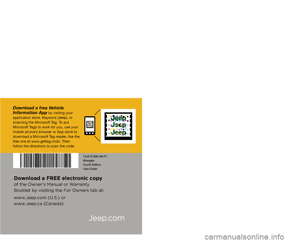 JEEP WRANGLER 2012 JK / 3.G Owners Manual User Guide
Jeep.com
12JK72-926-AA 
Wrangler  
Fourth Edition  
User Guide
2012  
Wr\fngler
\bncludes Wr\fngler Unlimited  
Download a FREE elec\Wtronic copy  
of the Owner’s M\fnu\fl or W\frr\fnty 
