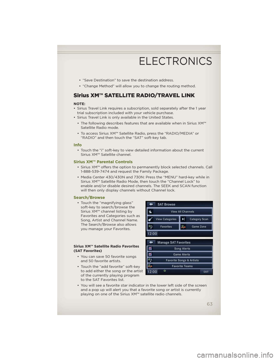 JEEP WRANGLER 2012 JK / 3.G Repair Manual • “Save Destination” to save the destination address.
• “Change Method” will allow you to change the routing method.
Sirius XM™ SATELLITE RADIO/TRAVEL LINK
NOTE:
• Sirius Travel Link r JEEP WRANGLER 2012 JK / 3.G Repair Manual • “Save Destination” to save the destination address.
• “Change Method” will allow you to change the routing method.
Sirius XM™ SATELLITE RADIO/TRAVEL LINK
NOTE:
• Sirius Travel Link r