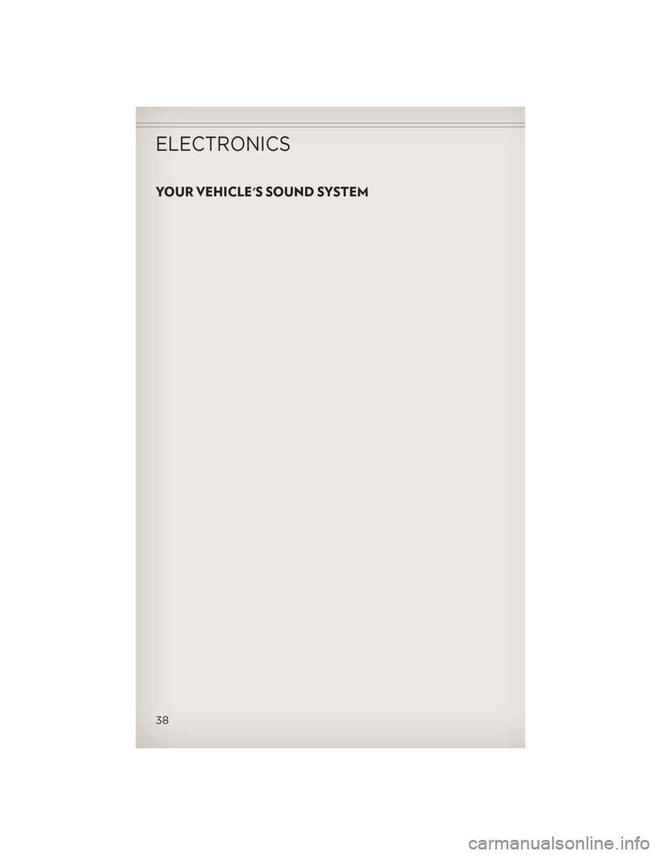 JEEP WRANGLER 2013 JK / 3.G Owners Guide YOUR VEHICLES SOUND SYSTEM
ELECTRONICS
38 