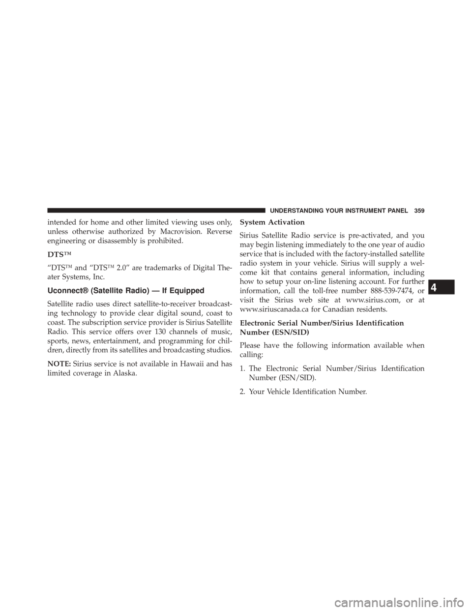 JEEP WRANGLER 2014 JK / 3.G Owners Manual intended for home and other limited viewing uses only,
unless otherwise authorized by Macrovision. Reverse
engineering or disassembly is prohibited.
DTS™
“DTS™ and “DTS™ 2.0” are trademark JEEP WRANGLER 2014 JK / 3.G Owners Manual intended for home and other limited viewing uses only,
unless otherwise authorized by Macrovision. Reverse
engineering or disassembly is prohibited.
DTS™
“DTS™ and “DTS™ 2.0” are trademark