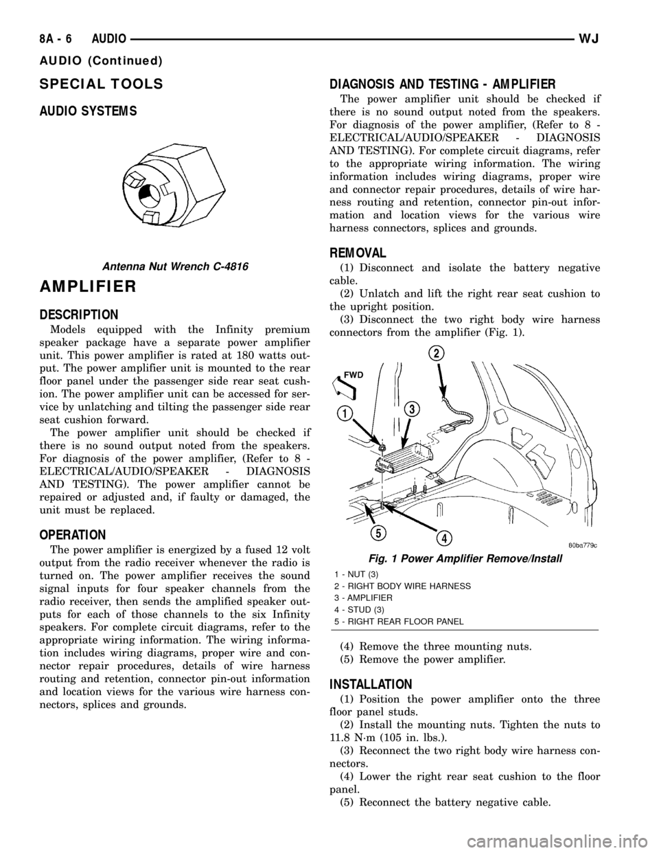 JEEP GRAND CHEROKEE 2003 WJ / 2.G Workshop Manual SPECIAL TOOLS
AUDIO SYSTEMS
AMPLIFIER
DESCRIPTION
Models equipped with the Infinity premium
speaker package have a separate power amplifier
unit. This power amplifier is rated at 180 watts out-
put. T